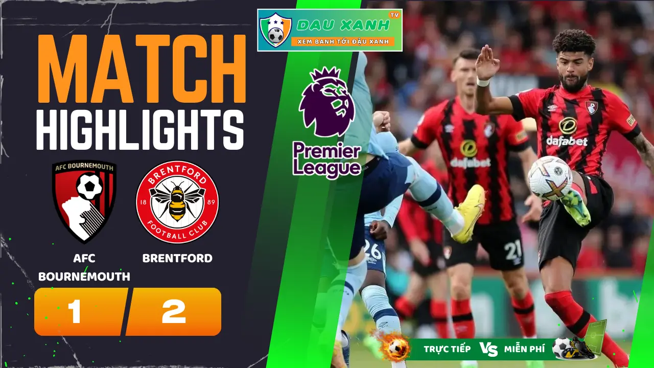 Highlights AFC Bournemouth vs Brentford 21:00, ngày 11-05-2024