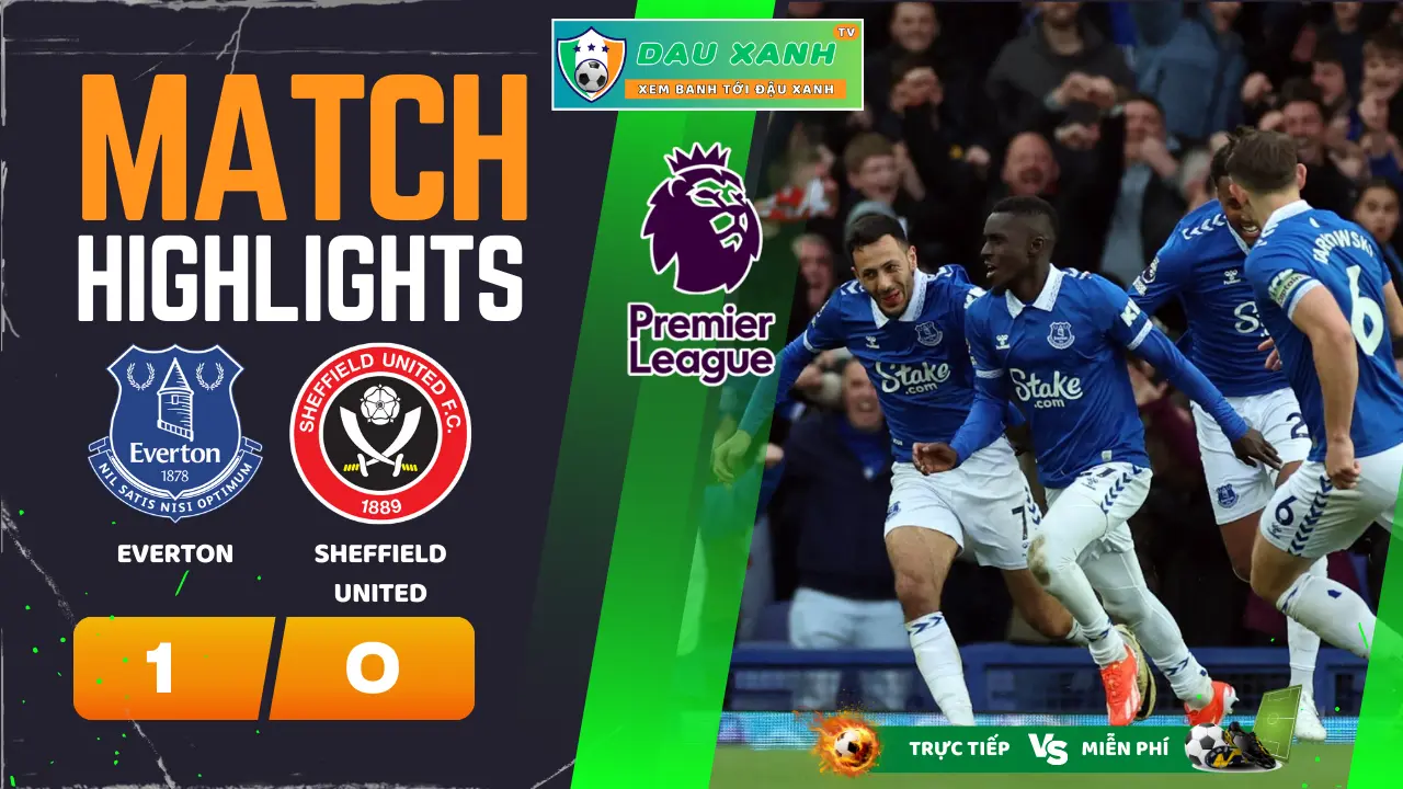 Highlights Everton vs Sheffield United 21:00, ngày 11-05-2024
