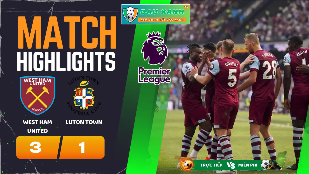 Highlights West Ham United vs Luton Town 21:00, ngày 11-05-2024