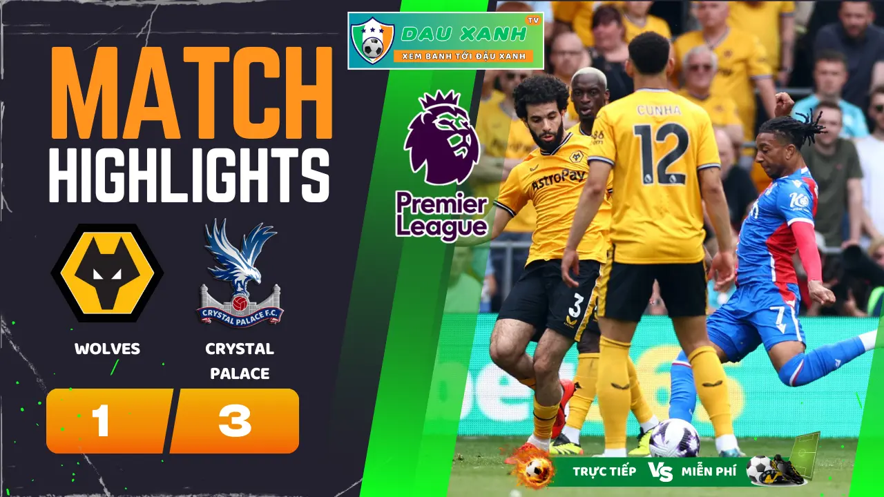 Highlights Wolves vs Crystal Palace 21:00, ngày 11-05-2024